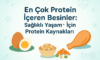 En Çok Protein İçeren Besinler: Sağlıklı Yaşam İçin Protein Kaynakları