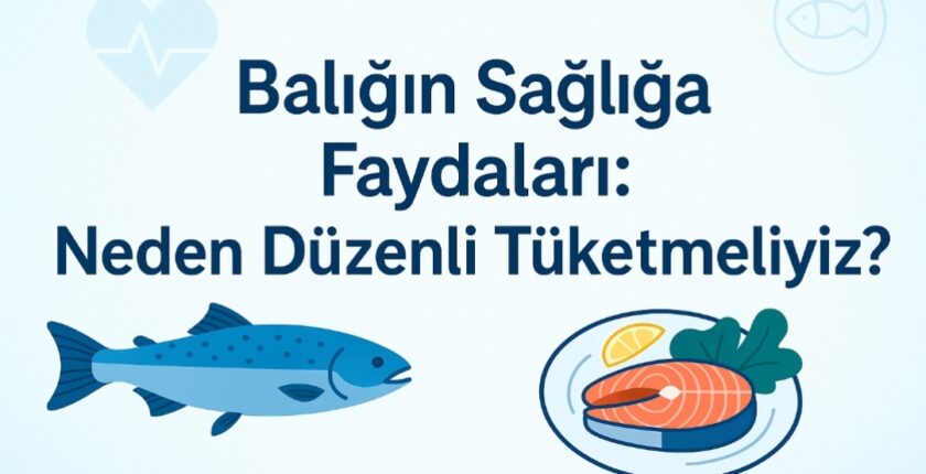 Balığın Sağlığa Faydaları: Neden Düzenli Tüketmeliyiz?